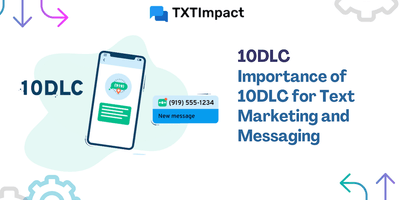 10DLC - Importance of 10DLC for Text Marketing and Messaging .png
