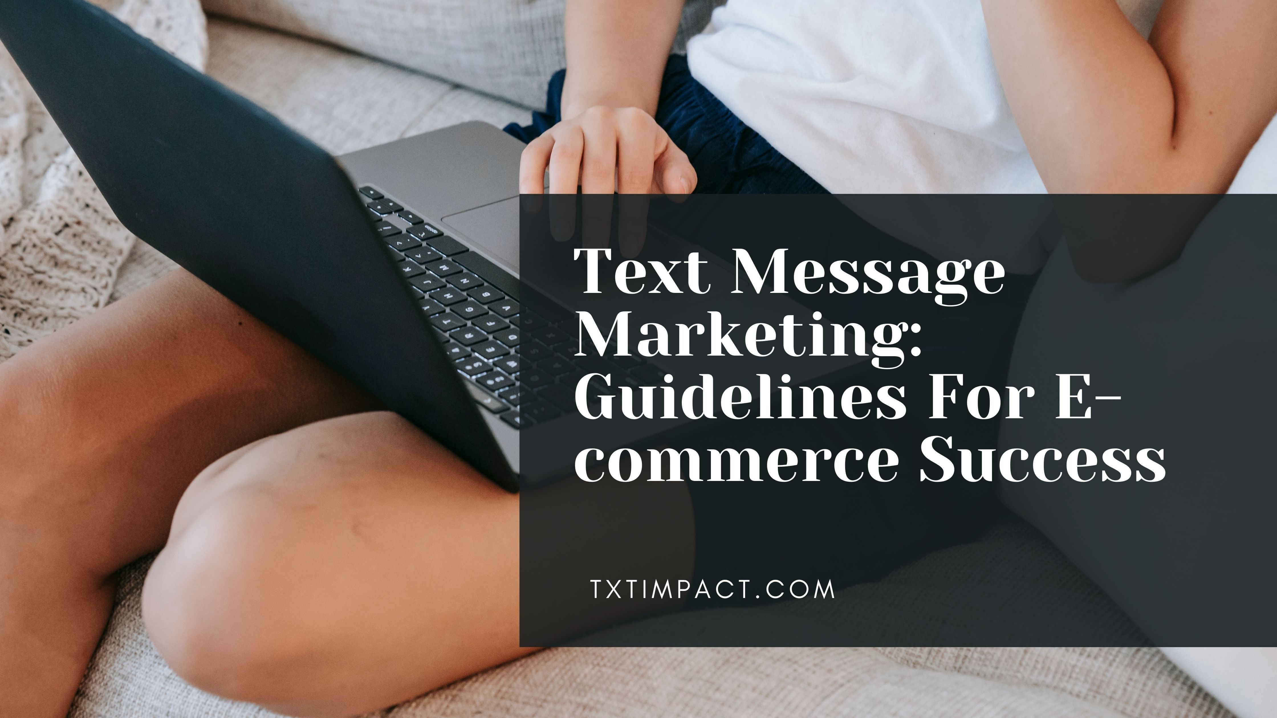 Text Message Marketing Guidelines For Success