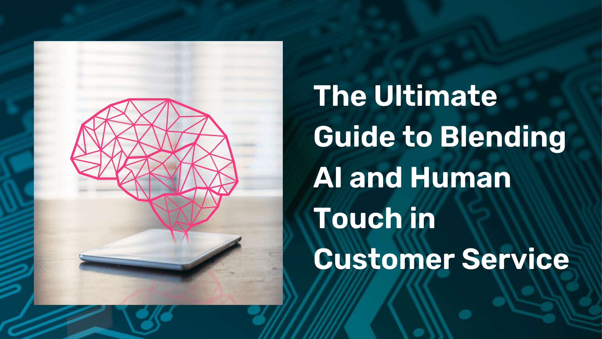 The-Ultimate-Guide-to-Blending-AI-and-Human-Touch-in-Customer-Service.png